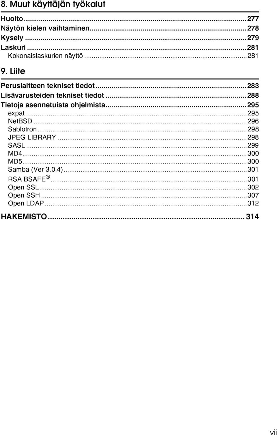 ..288 Tietoja asennetuista ohjelmista...295 expat...295 NetBSD...296 Sablotron...298 JPEG LIBRARY...298 SASL.