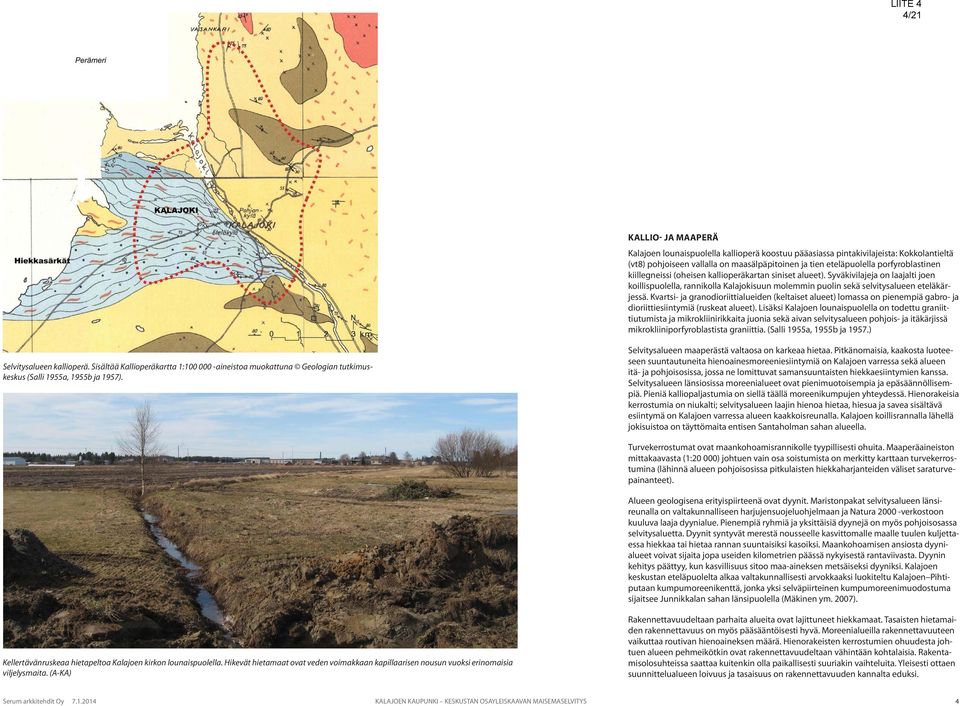 Kvartsi- ja granodioriittialueiden (keltaiset alueet) lomassa on pienempiä gabro- ja dioriittiesiintymiä (ruskeat alueet).