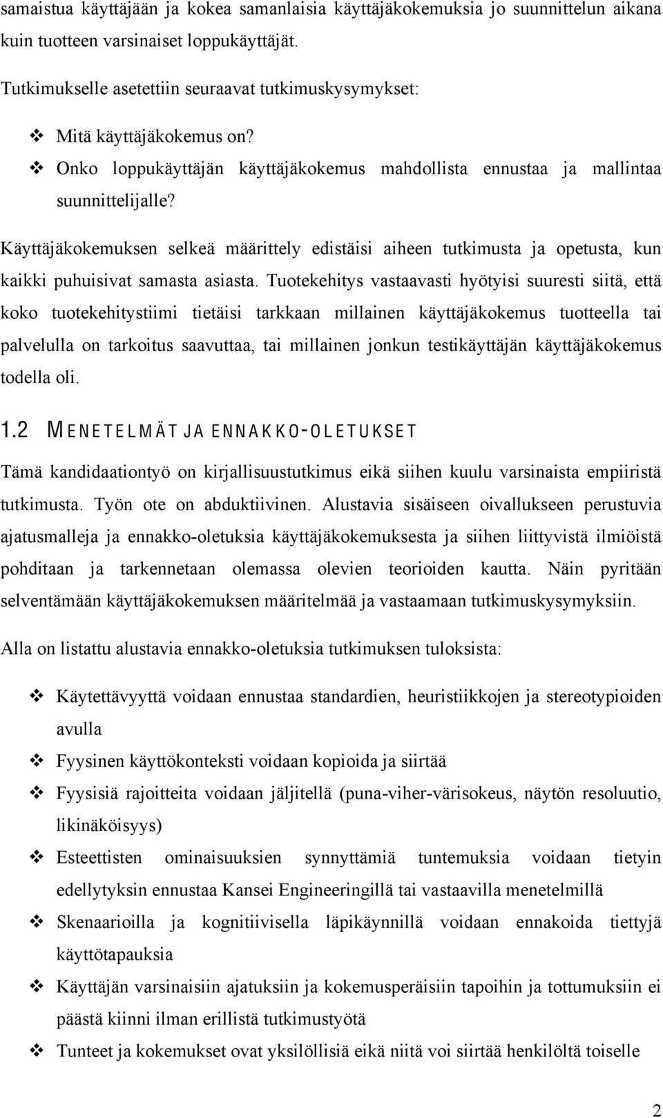Käyttäjäkokemuksen selkeä määrittely edistäisi aiheen tutkimusta ja opetusta, kun kaikki puhuisivat samasta asiasta.