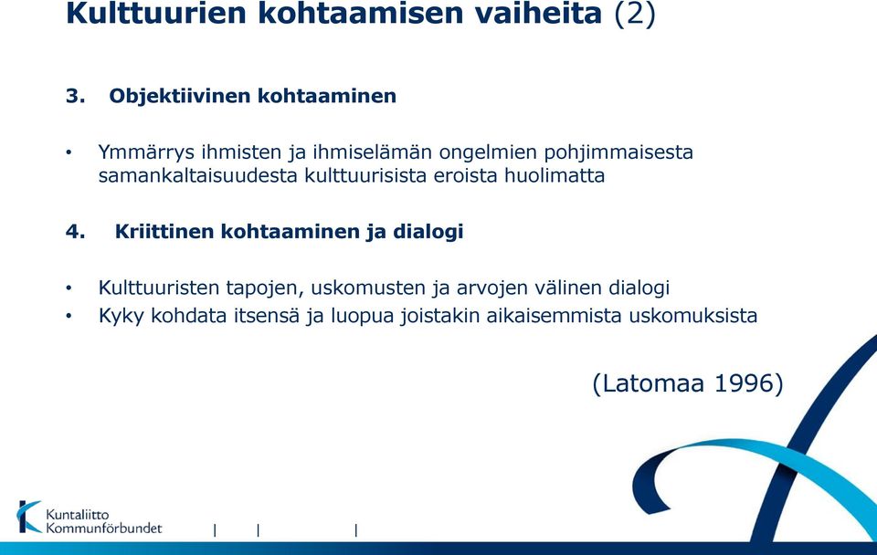 samankaltaisuudesta kulttuurisista eroista huolimatta 4.