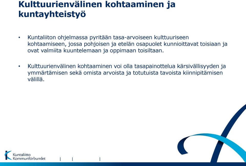 valmiita kuuntelemaan ja oppimaan toisiltaan.