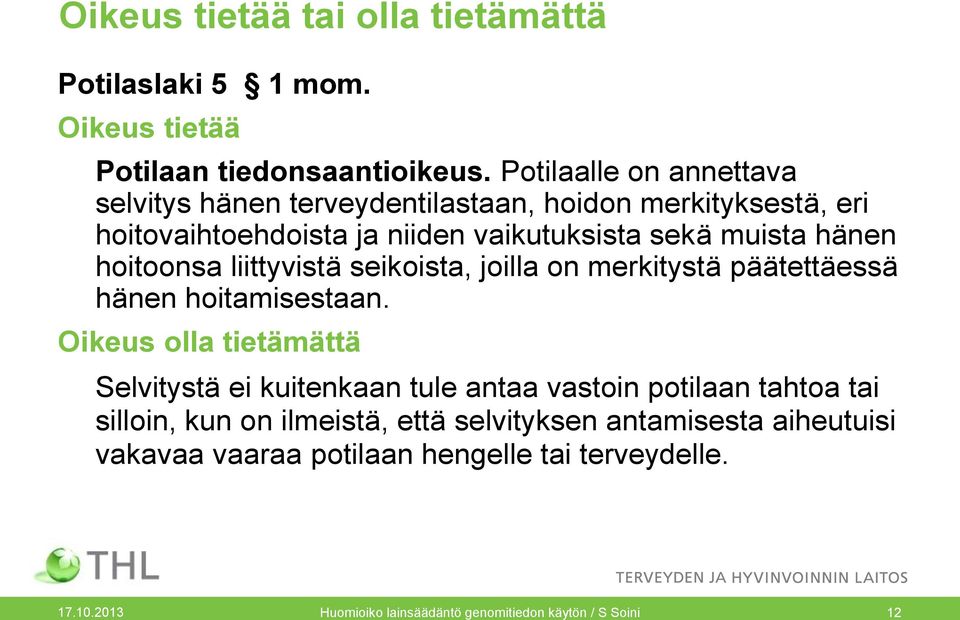 hoitoonsa liittyvistä seikoista, joilla on merkitystä päätettäessä hänen hoitamisestaan.