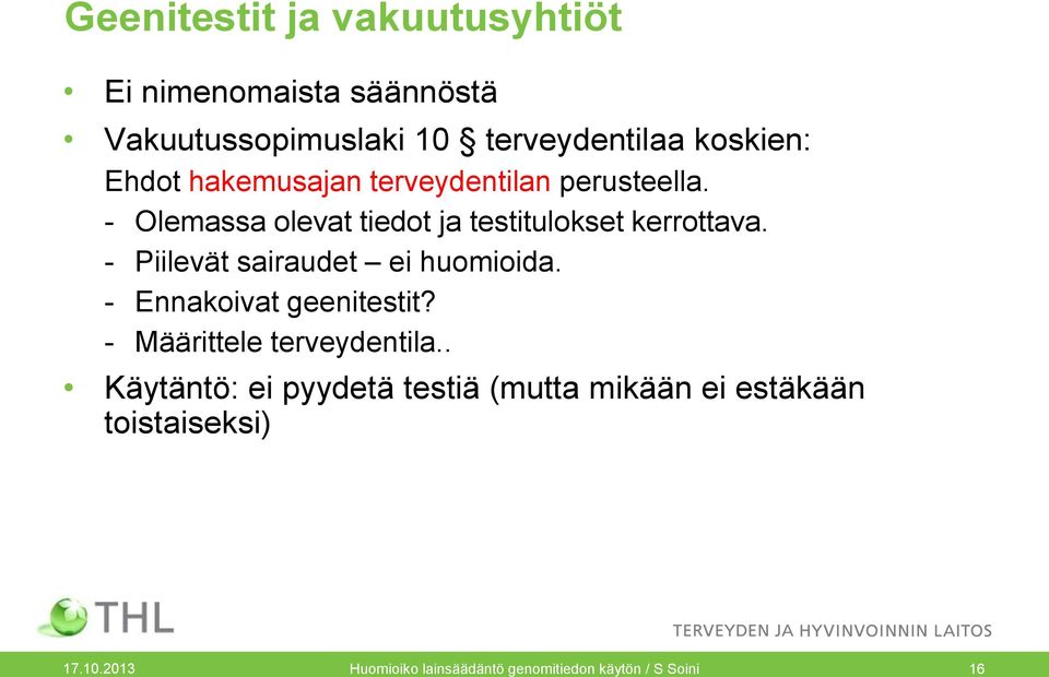 - Piilevät sairaudet ei huomioida. - Ennakoivat geenitestit? - Määrittele terveydentila.