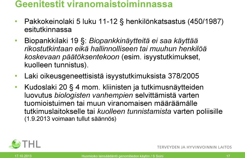 Laki oikeusgeneettisistä isyystutkimuksista 378/2005 Kudoslaki 20 4 mom.
