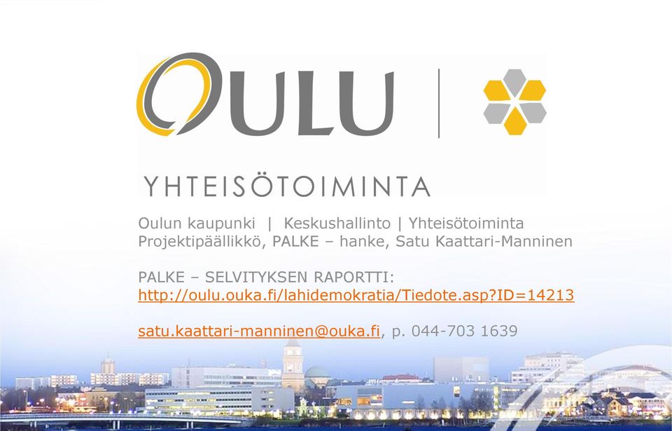 PALKE SELVITYKSEN RAPORTTI: http://oulu.ouka.