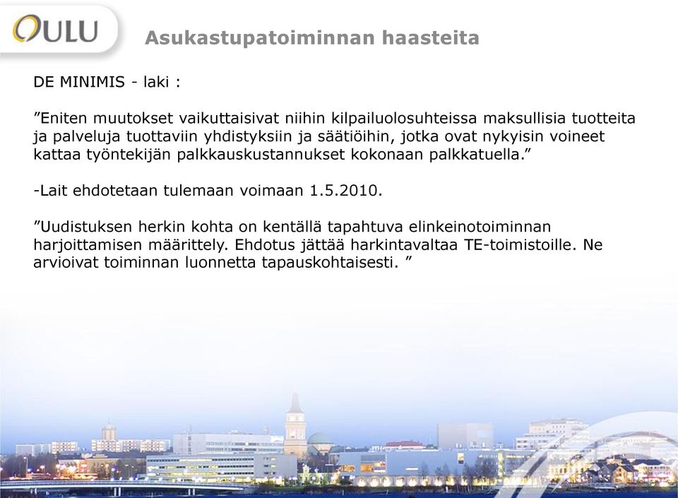 palkkauskustannukset kokonaan palkkatuella. -Lait ehdotetaan tulemaan voimaan 1.5.2010.