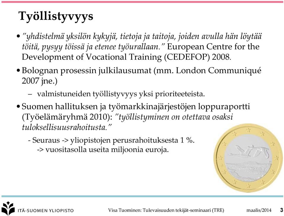 ) valmistuneiden työllistyvyys yksi prioriteeteista.