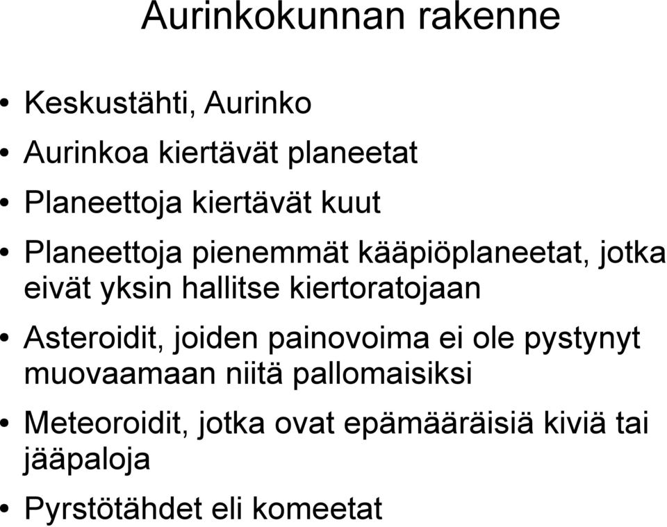 kiertoratojaan Asteroidit, joiden painovoima ei ole pystynyt muovaamaan niitä