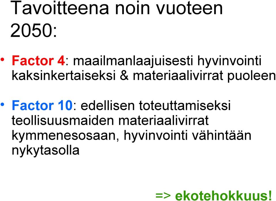 10: edellisen toteuttamiseksi teollisuusmaiden materiaalivirrat