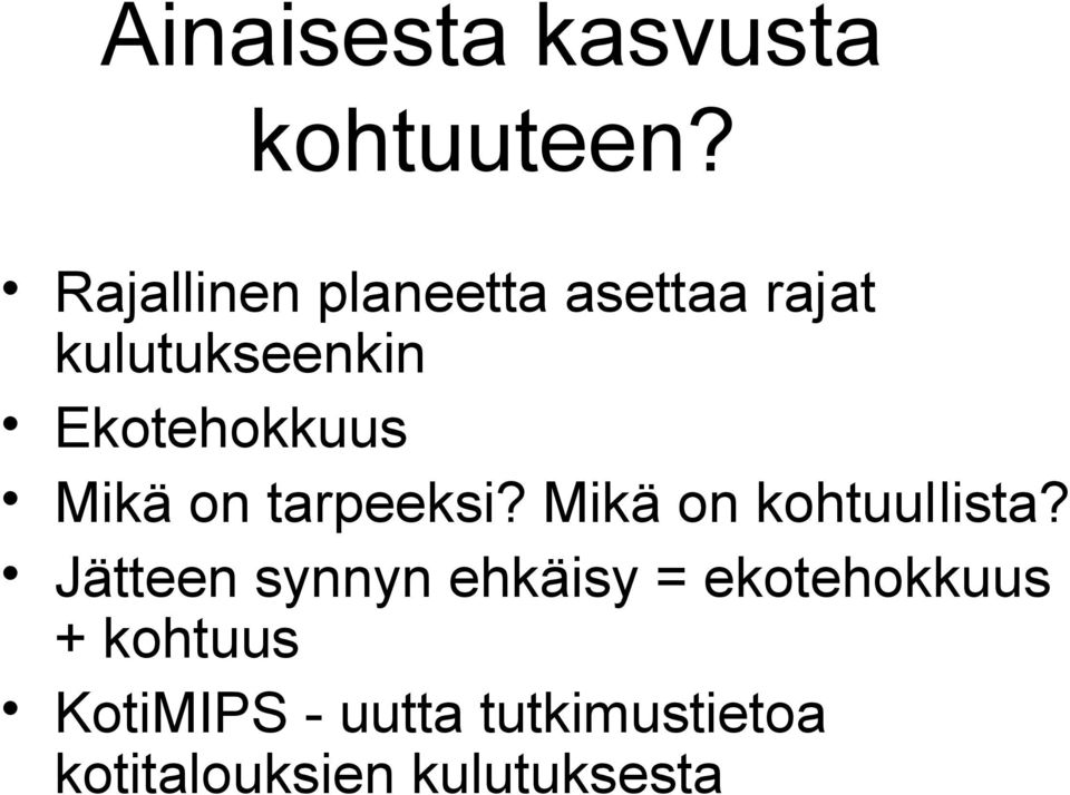 Ekotehokkuus Mikä on tarpeeksi? Mikä on kohtuullista?