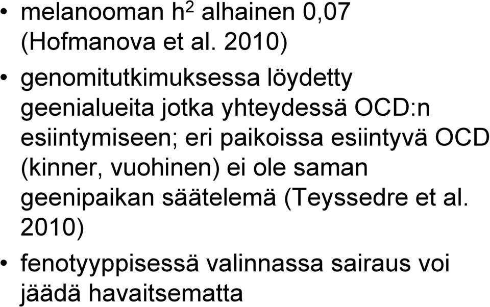 esiintymiseen; eri paikoissa esiintyvä OCD (kinner, vuohinen) ei ole saman