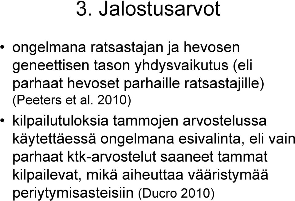 2010) kilpailutuloksia tammojen arvostelussa käytettäessä ongelmana esivalinta, eli