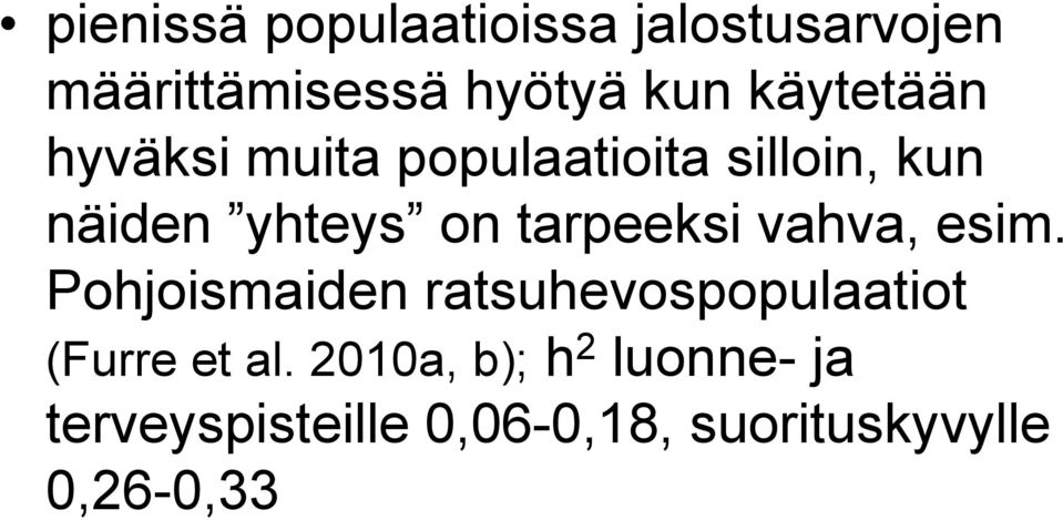 tarpeeksi vahva, esim. Pohjoismaiden ratsuhevospopulaatiot (Furre et al.