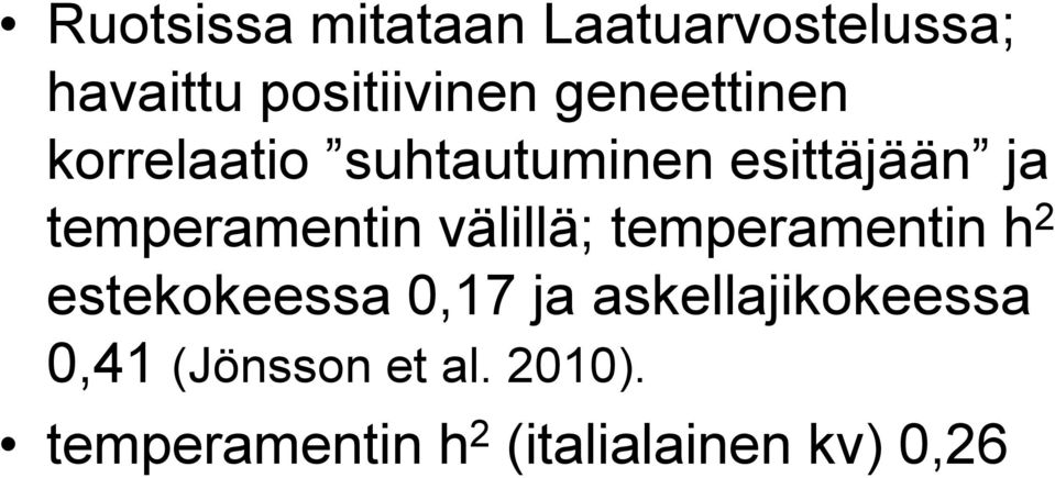 temperamentin välillä; temperamentin h 2 estekokeessa 0,17 ja