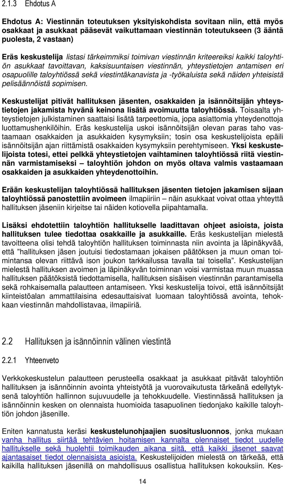 viestintäkanavista ja -työkaluista sekä näiden yhteisistä pelisäännöistä sopimisen.