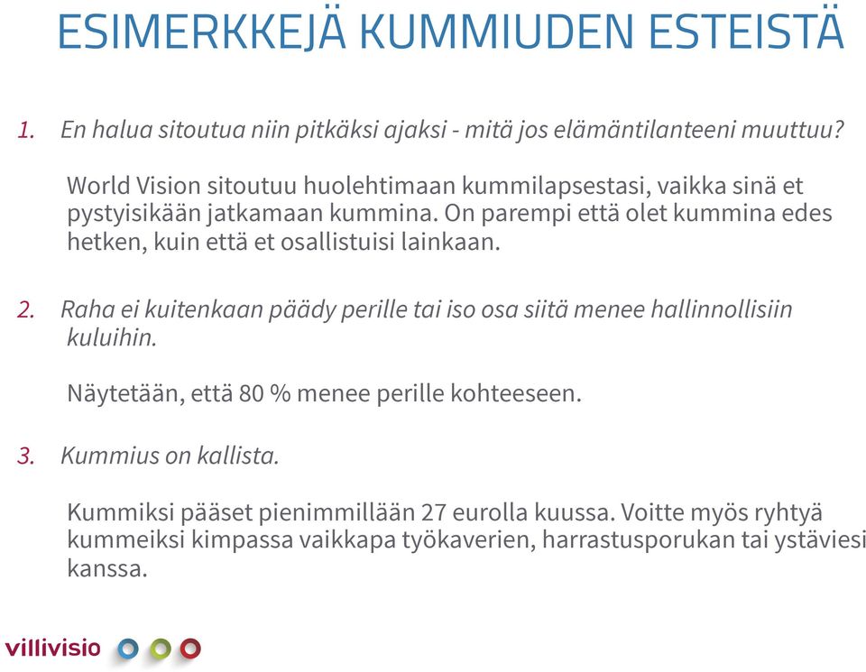 On parempi että olet kummina edes hetken, kuin että et osallistuisi lainkaan. 2.