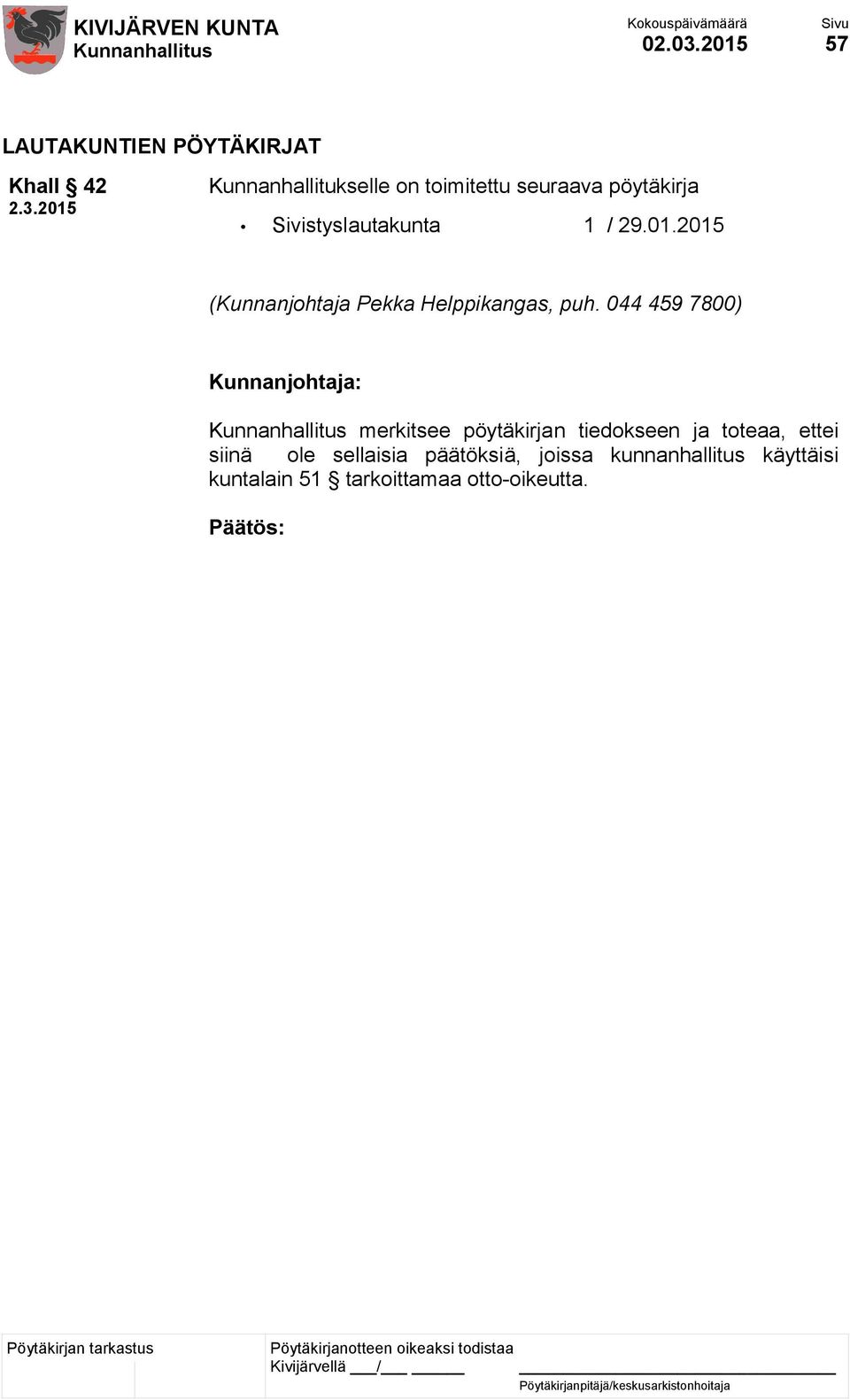 pöytäkirja Sivistyslautakunta 1 / 29.01.2015 (Kunnanjohtaja Pekka Helppikangas, puh.