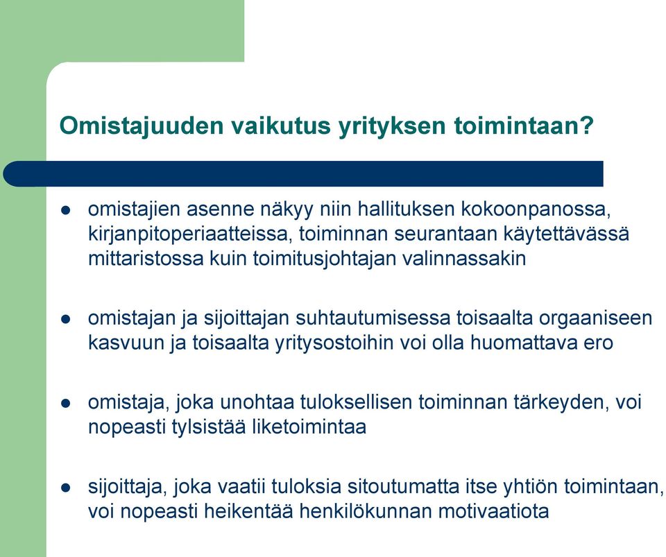 toimitusjohtajan valinnassakin omistajan ja sijoittajan suhtautumisessa toisaalta orgaaniseen kasvuun ja toisaalta yritysostoihin voi