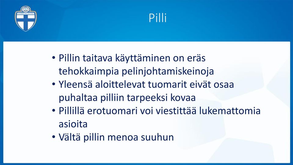 osaa puhaltaa pilliin tarpeeksi kovaa Pillillä erotuomari