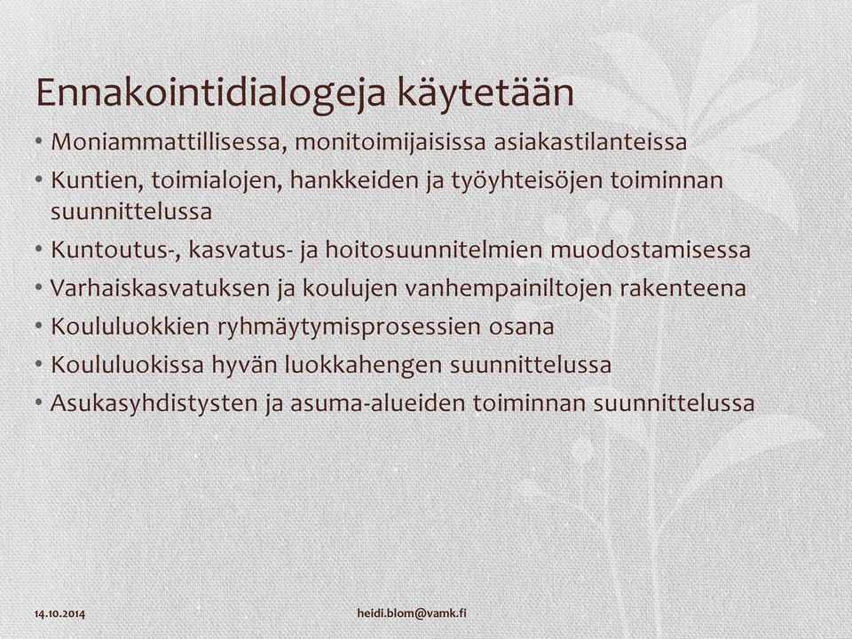 hoitosuunnitelmien muodostamisessa Varhaiskasvatuksen ja koulujen vanhempainiltojen rakenteena Koululuokkien