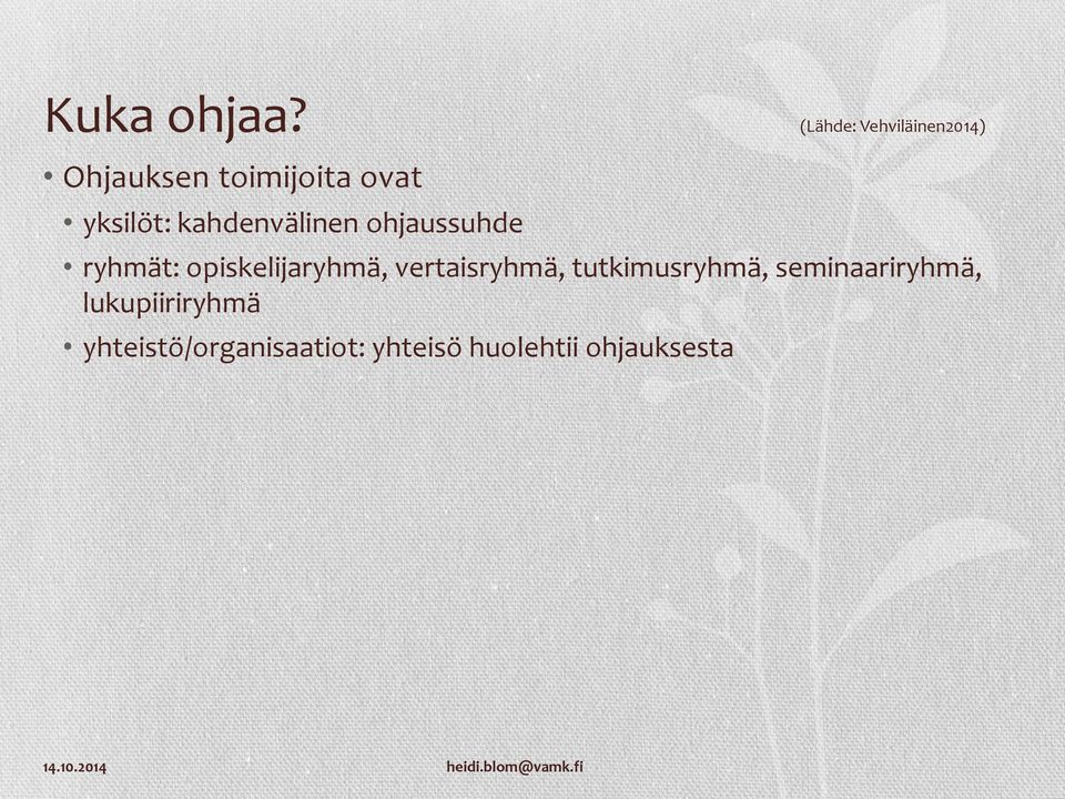 yksilöt: kahdenvälinen ohjaussuhde ryhmät: