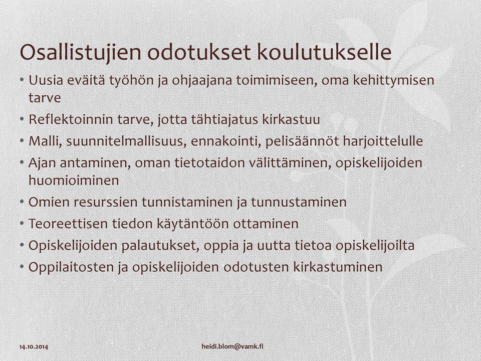 tietotaidon välittäminen, opiskelijoiden huomioiminen Omien resurssien tunnistaminen ja tunnustaminen Teoreettisen tiedon