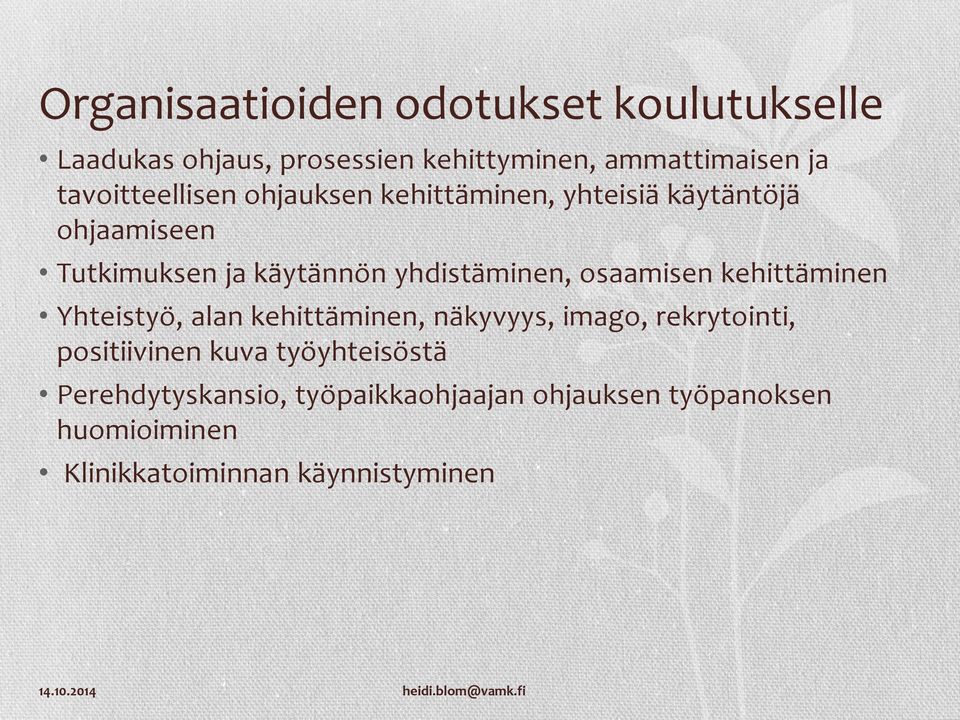yhdistäminen, osaamisen kehittäminen Yhteistyö, alan kehittäminen, näkyvyys, imago, rekrytointi,