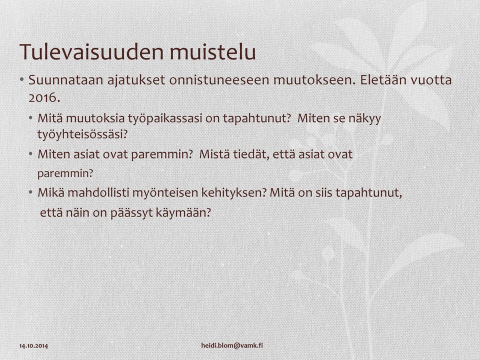 Miten se näkyy työyhteisössäsi? Miten asiat ovat paremmin?