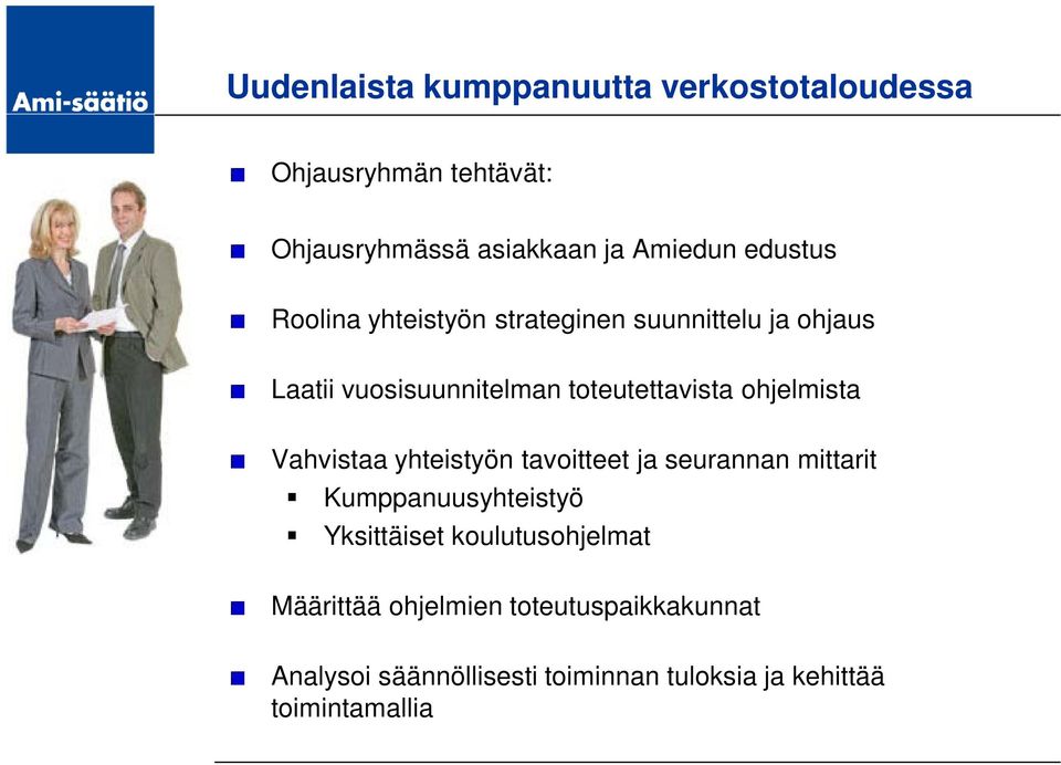 ohjelmista Vahvistaa yhteistyön tavoitteet ja seurannan mittarit Kumppanuusyhteistyö Yksittäiset