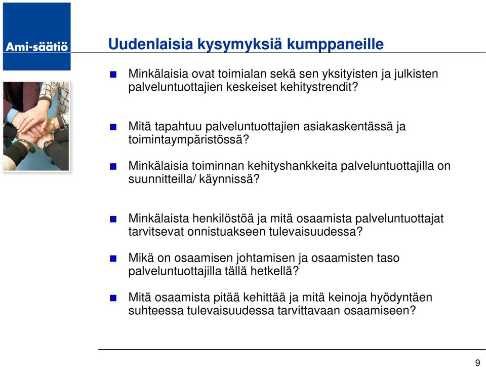 Minkälaisia toiminnan kehityshankkeita palveluntuottajilla on suunnitteilla/ käynnissä?