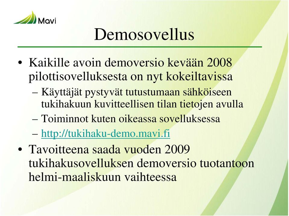 tietojen avulla Toiminnot kuten oikeassa sovelluksessa http://tukihaku-demo.mavi.