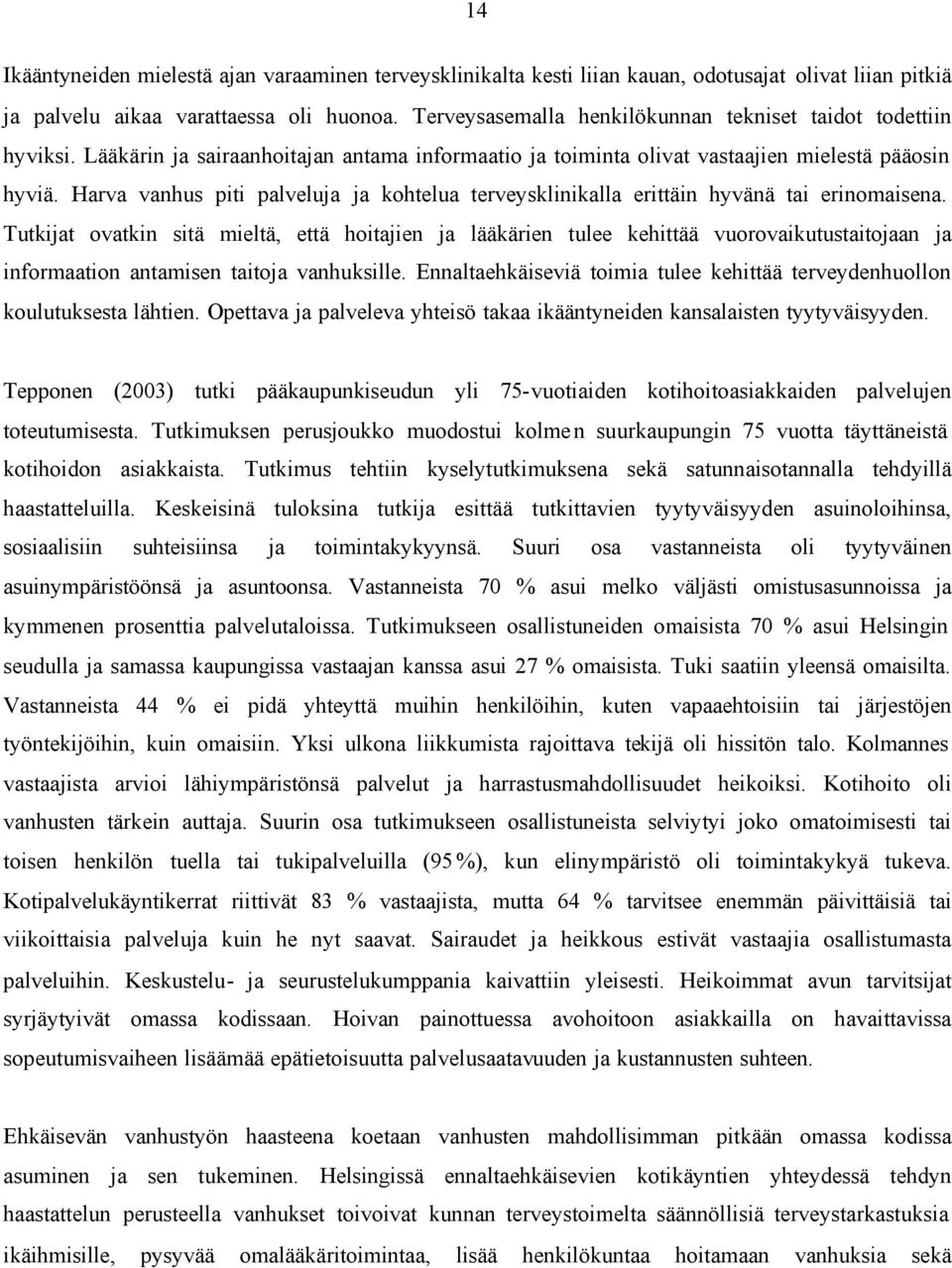 Harva vanhus piti palveluja ja kohtelua terveysklinikalla erittäin hyvänä tai erinomaisena.