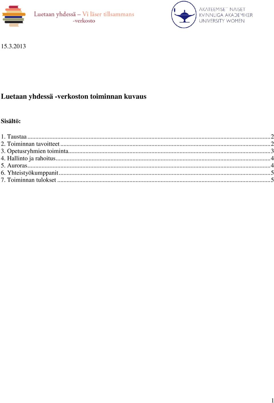 Opetusryhmien toiminta... 3 4. Hallinto ja rahoitus... 4 5.