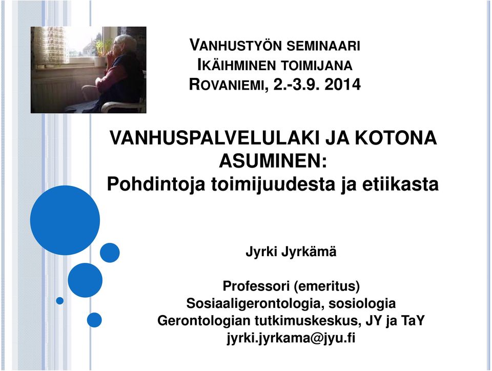 ja etiikasta Jyrki Jyrkämä Professori (emeritus)
