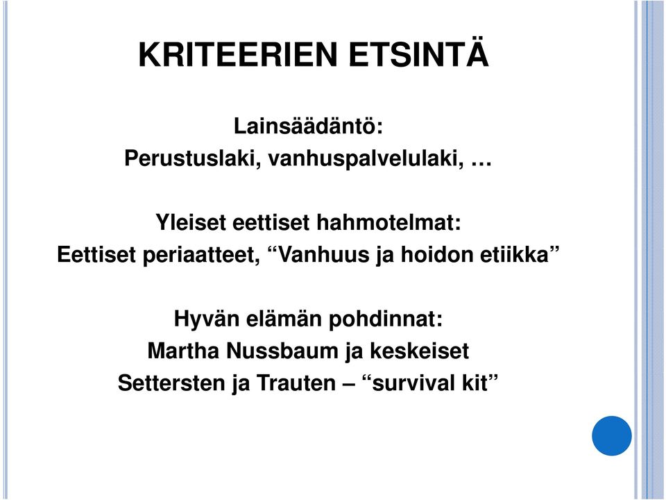 periaatteet, t Vanhuus ja hoidon etiikka Hyvän elämän ä