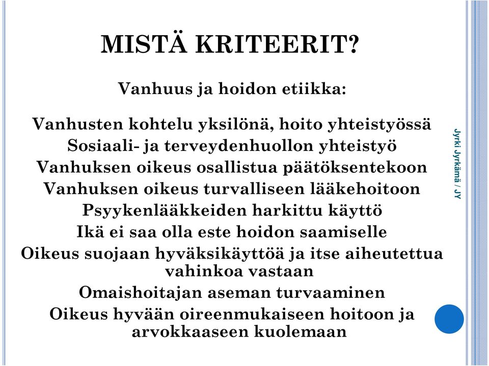 Vanhuksen oikeus osallistua päätöksentekoon Vanhuksen oikeus turvalliseen lääkehoitoon Psyykenlääkkeiden harkittu