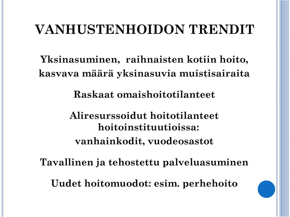 Aliresurssoidut hoitotilanteet hoitoinstituutioissa: vanhainkodit,