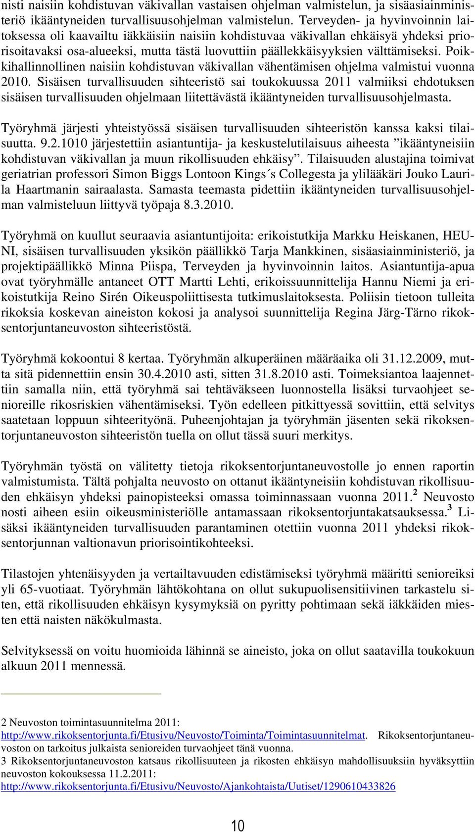 Poikkihallinnollinen naisiin kohdistuvan väkivallan vähentämisen ohjelma valmistui vuonna 2010.