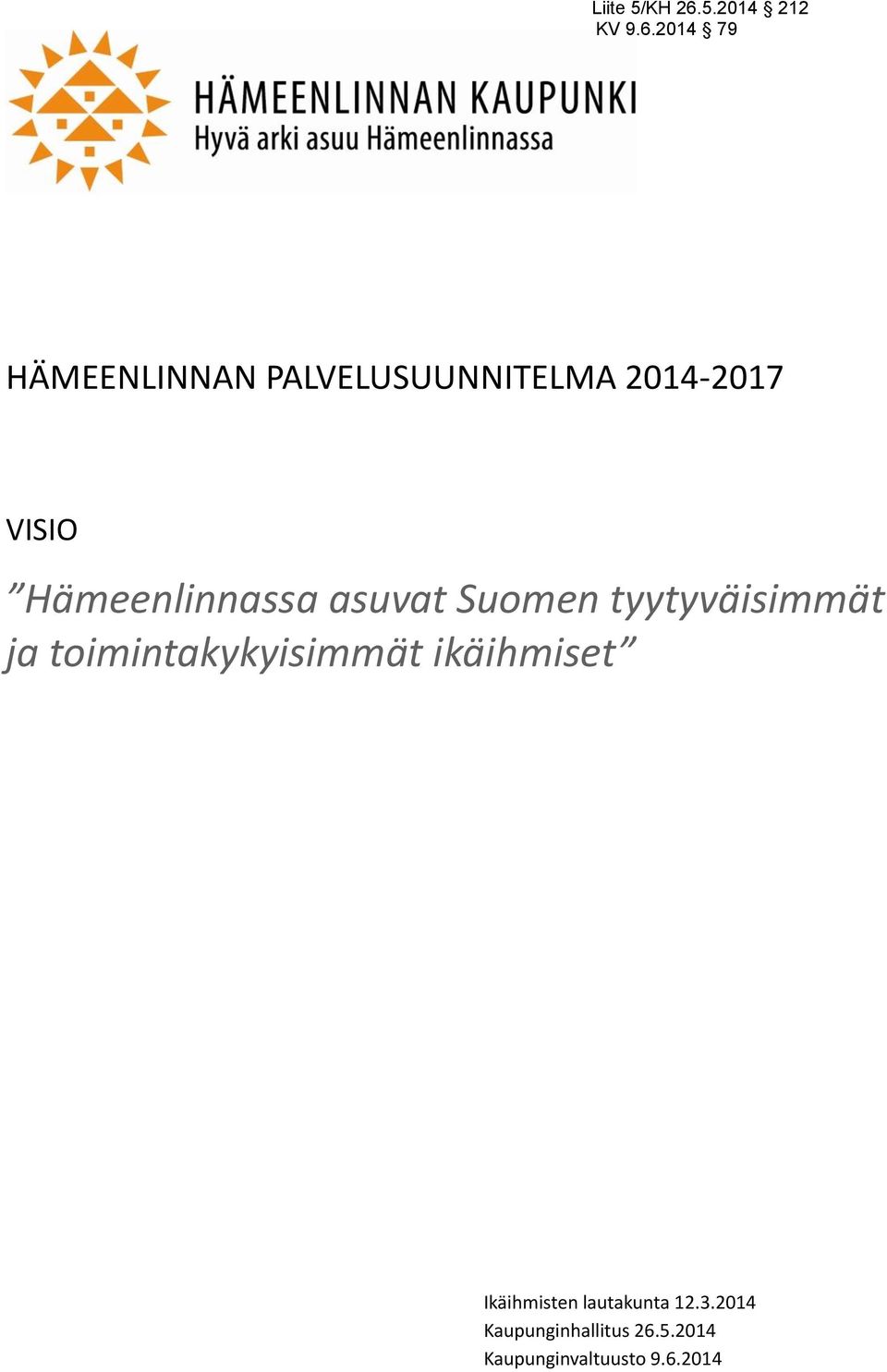 2014 79 HÄMEENLINNAN PALVELUSUUNNITELMA 2014-2017 VISIO