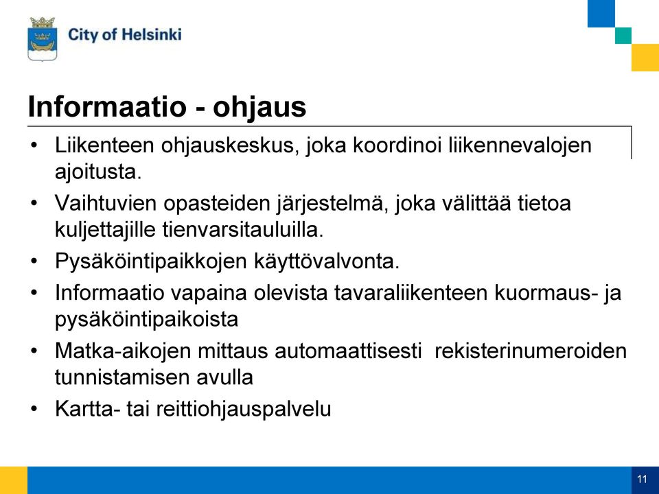 Pysäköintipaikkojen käyttövalvonta.