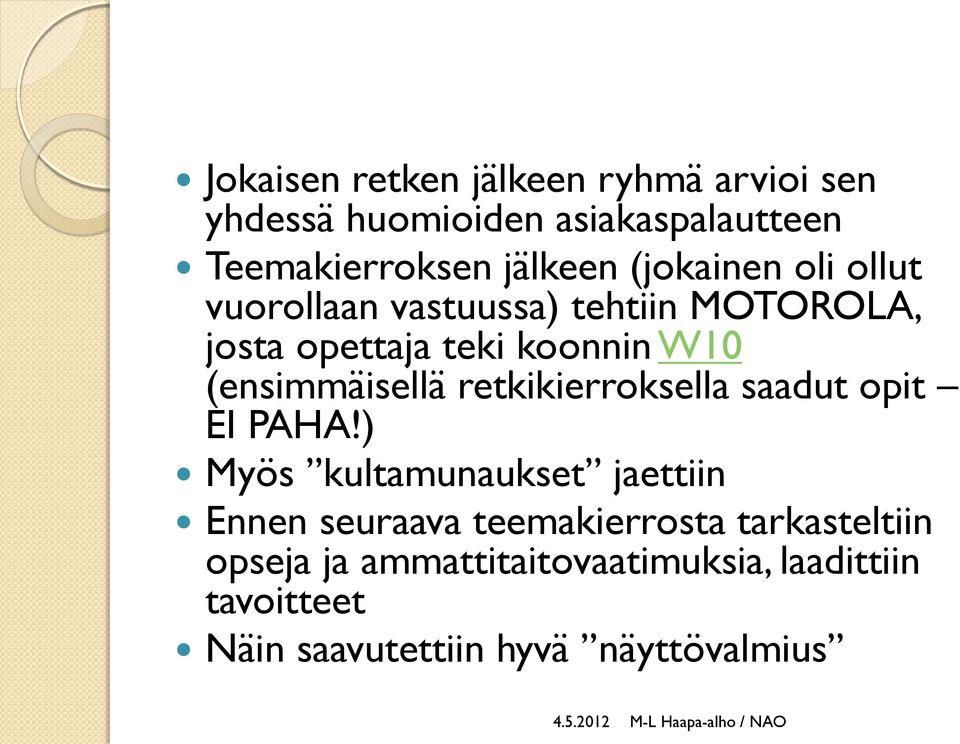 (ensimmäisellä retkikierroksella saadut opit EI PAHA!