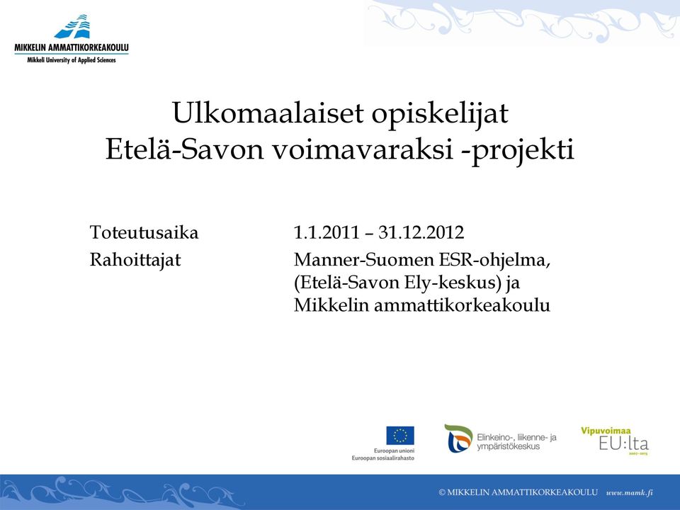 12.2012 Rahoittajat Manner-Suomen ESR-ohjelma,