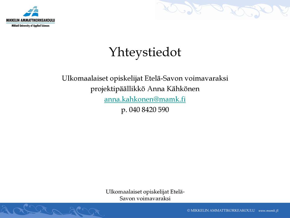 Anna Kähkönen anna.kahkonen@mamk.fi p.