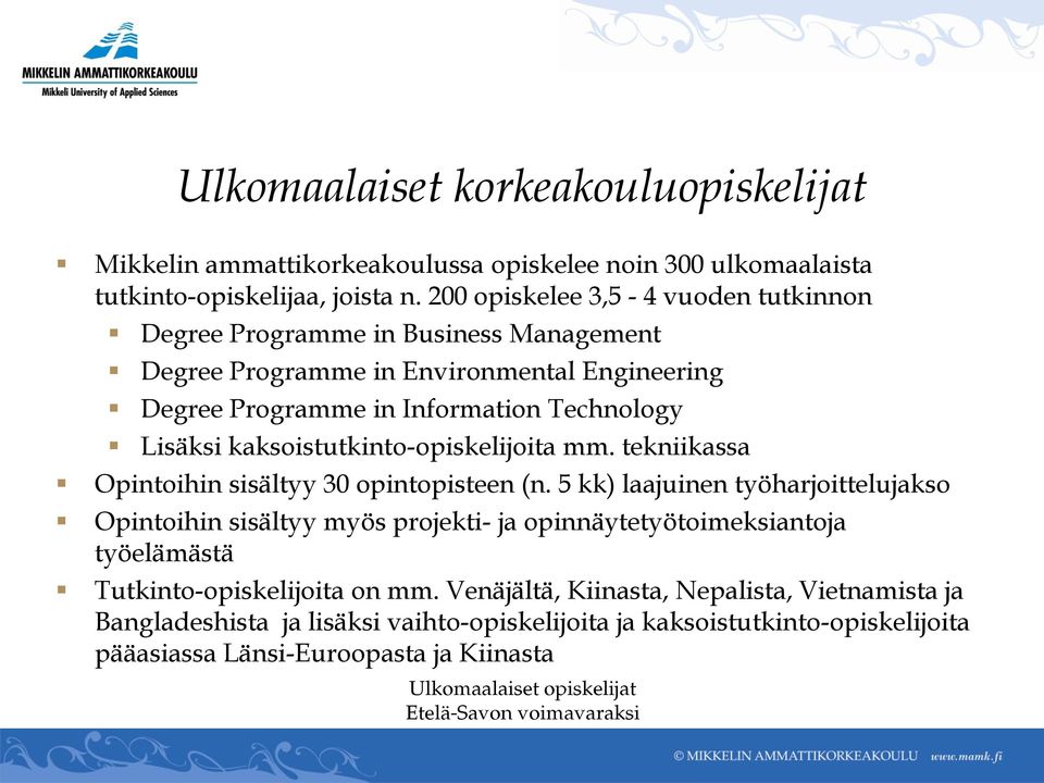 kaksoistutkinto-opiskelijoita mm. tekniikassa Opintoihin sisältyy 30 opintopisteen (n.