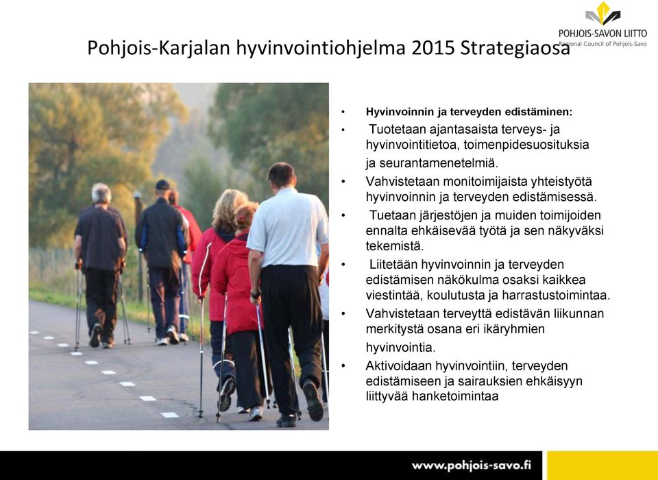 Tuetaan järjestöjen ja muiden toimijoiden ennalta ehkäisevää työtä ja sen näkyväksi tekemistä.
