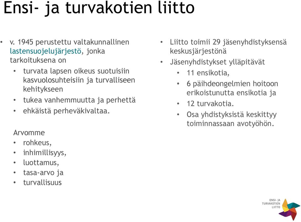 turvalliseen kehitykseen tukea vanhemmuutta ja perhettä ehkäistä perheväkivaltaa.