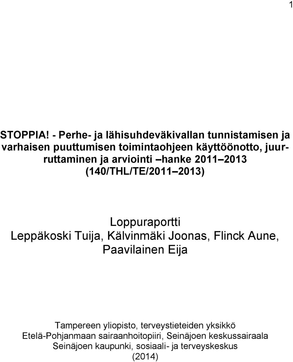 juurruttaminen ja arviointi hanke 2011 2013 (140/THL/TE/2011 2013) Loppuraportti Leppäkoski Tuija,