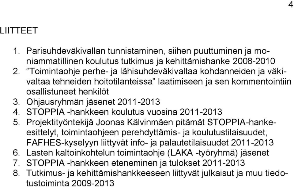 STOPPIA -hankkeen koulutus vuosina 2011-2013 5.