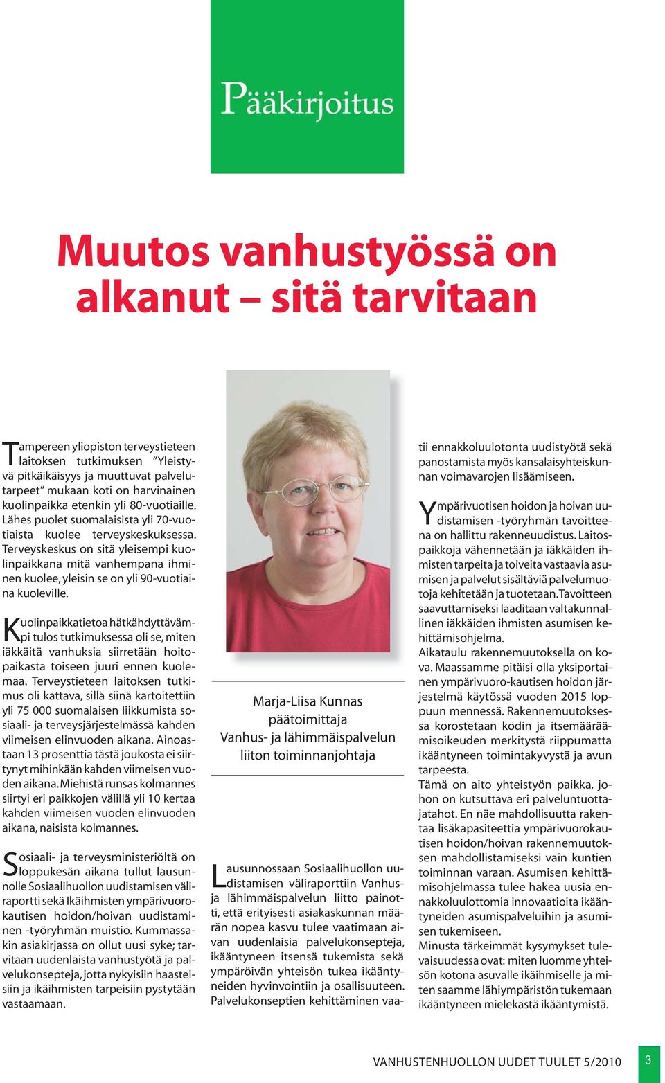 Terveys keskus on sitä yleisempi kuolinpaikkana mitä vanhempana ihminen kuolee, yleisin se on yli 90-vuotiaina kuoleville.