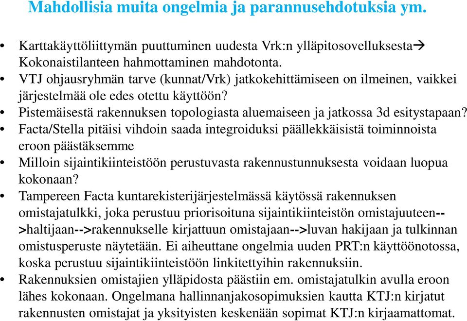 Facta/Stella pitäisi vihdoin saada integroiduksi päällekkäisistä toiminnoista eroon päästäksemme Milloin sijaintikiinteistöön perustuvasta rakennustunnuksesta voidaan luopua kokonaan?